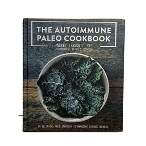 Cookbook Autoimmune Paleo An Allergen-Free Approach to Managing Chronic Illness